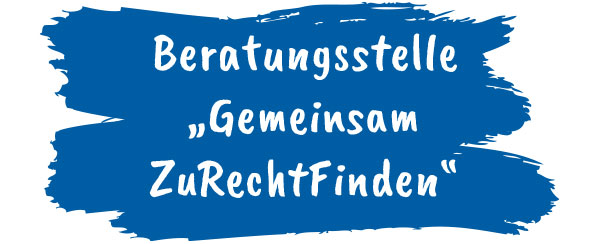 Beratungsstelle „Gemeinsam ZuRechtFinden“
