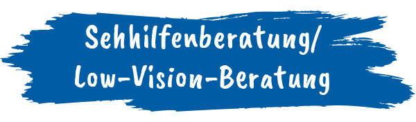 Sehhilfenberatung/ Low-Vision-Beratung