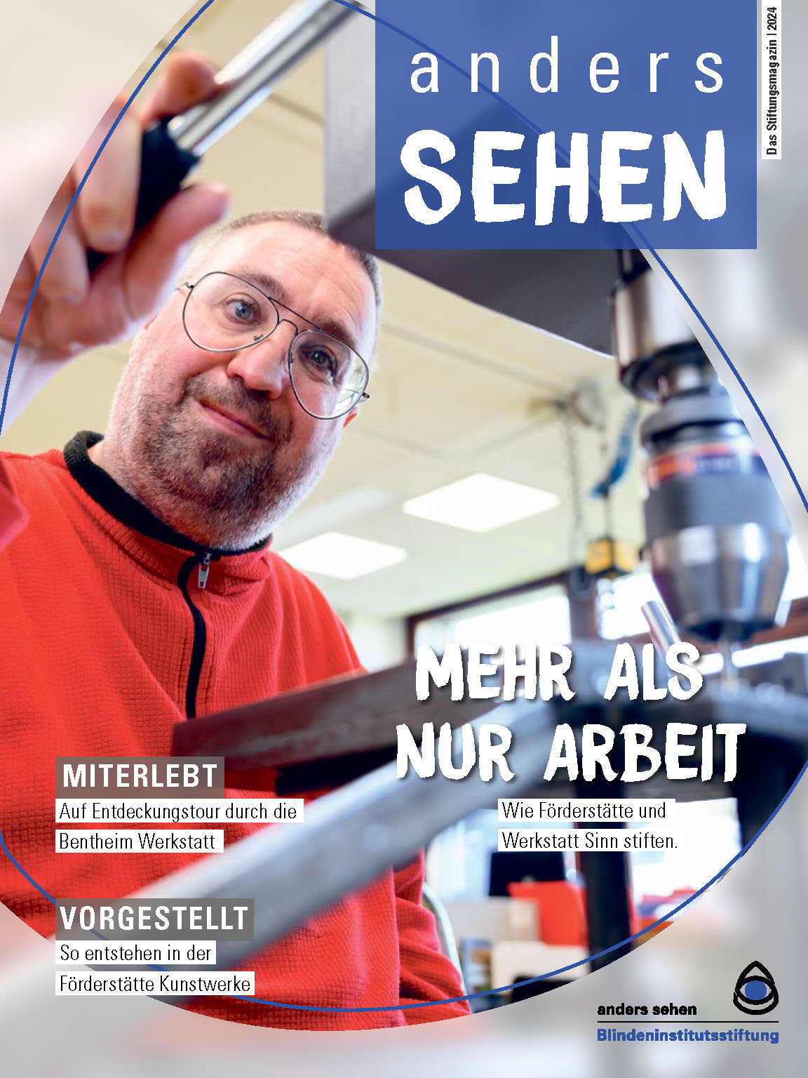 Titelbild des Stiftungsmagazins 2024: anders sehen - Das Stiftungsmagazin. Mehr als nur Arbeit: Wie Förderstätte und Werkstatt Sinn stiften. Miterlebt: Auf Entdeckungstour durch die Bentheim Werkstatt. Vorgestellt: So entstehen in der Förderstätte Kunstwerke.